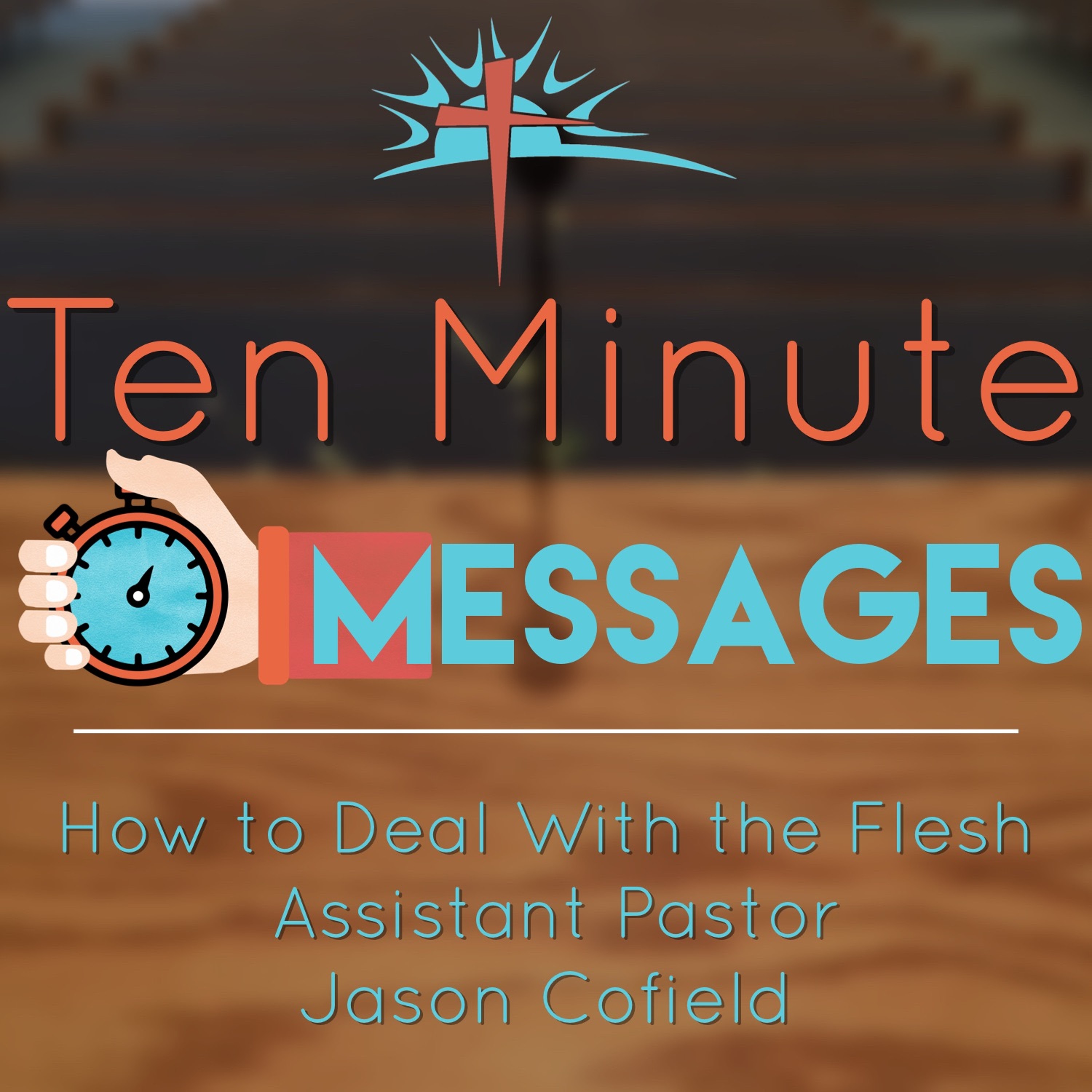 Wednesday 10 | How to Deal With the Flesh - Assistant Pastor Jason Cofield episode artwork