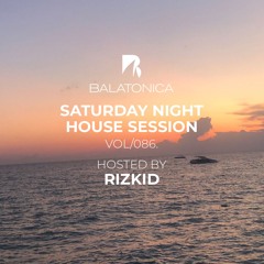 Rizkid - Balatonica Saturday Night House Session Vol. 086