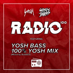 Yosh Radio 100 ft. 100% Yosh Mix (Mixed by DubbleT)
