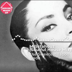 The Sweetest Taboo - Sade (M@staHouz Soulful House Mix)