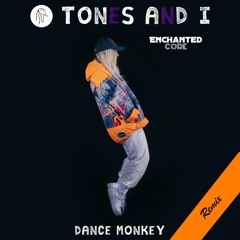 Tones and I - Dance Monkey (Enchanted Core Remix)