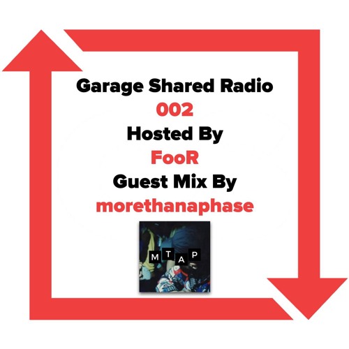 Garage Share Radio 002 w/FooR feat. morethanaphase