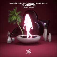 Panuma, TwoWorldsApart & Dan Soleil - Shadows (yuma. Extended Remix)