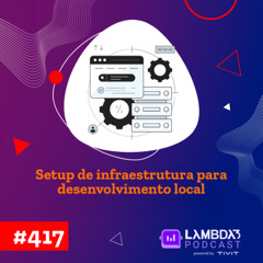#417 - Setup de infraestrutura para desenvolvimento local