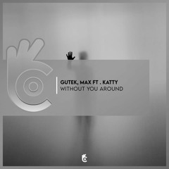 Gutek, MAX - Without You Around (Feat. Katty)