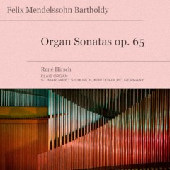 Mendelssohn: Organ Sonata A major, op. 65, No. 3