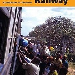 # ePUB Africa's Freedom Railway: How a Chinese Development Project Changed Lives and Livelihood