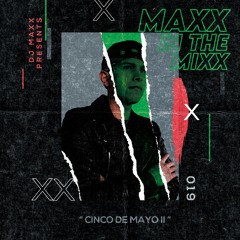 MAXX IN THE MIXX 019 - " CINCO DE MAYO II "