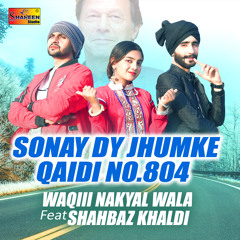 Sonay Dy Jhumke Qaidi No 804 (feat. Shahbaz Khaldi)