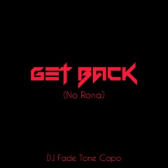 Get Back (No RONA) - Fade X Tone Capo CLEAN