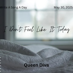 I Don’t Feel Like It Today