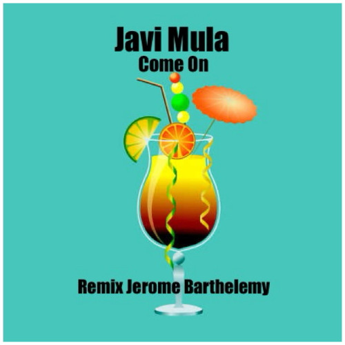 JAVI MULA - COME ON REMIX (JEROME BARTHELEMY)