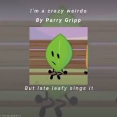 ★I'm a crazy werido but leafy sings it !★