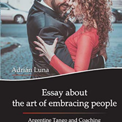 [View] EPUB ✓ Essay about the art of embracing people: Argentine Tango and Coaching b