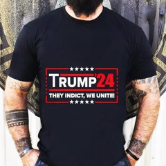 Trump 2024 They Indict We Unite Shirt