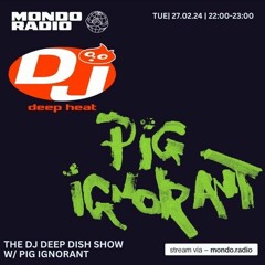 DJ DEEPHEAT w/ Pig Ignorant - 27/02/24