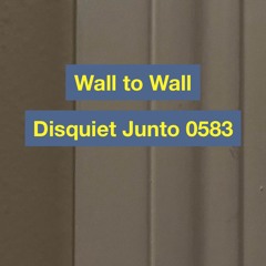 Disquiet Junto Project 0583: Wall to Wall