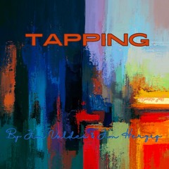 "TAPPING" (Feat. Music By Jim Herzig) [VIDEO -https://youtu.be/cL6eNEYAURA]