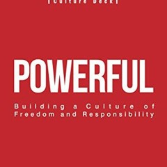 Get [PDF EBOOK EPUB KINDLE] Powerful: Building a Culture of Freedom and Responsibilit