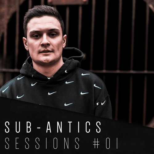 SUB-ANTICS - Sessions #01