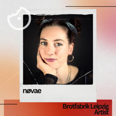 Brotfabrik ArtistCast - nøvae