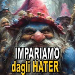 5 cose che possiamo Imparare da Hater e Troll #288