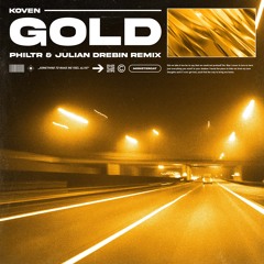Koven - Gold (PHILTR & Julian Drebin Remix)
