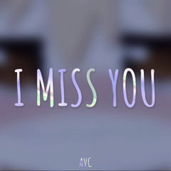 I Miss You (Re-Uploaded)