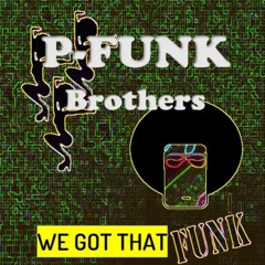 P - Funk Brothers - We Got That Funk