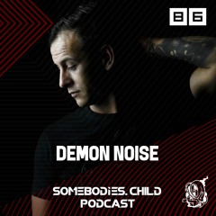 Somebodies.Child Podcast #86 with Demon Noise