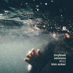 #022: Kim Anker - Tiny Boat Sessions by La Barca