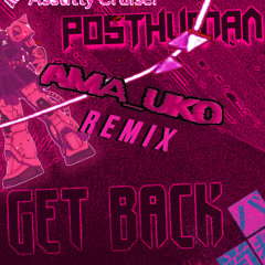 PostHuman - Get Back (ama_uko remix)