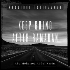 Keep Going After Ramadan - Jumu'ah Khutbah