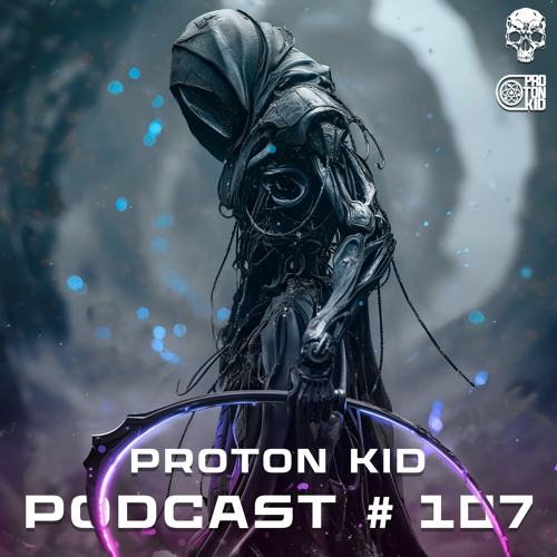 PROTON KID - DARKSTEP  IMPLANTANT Podcast #107