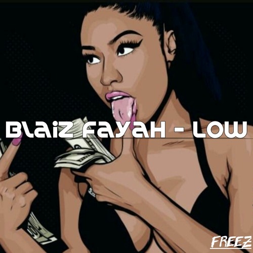 Blaiz Fayah X Dj Glad - Low (FREEZ REFIX)
