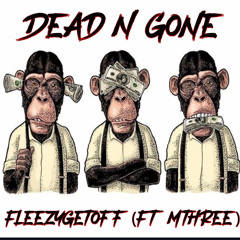 Dead N' Gone - Fleezygetoff (Feat. M3hree)