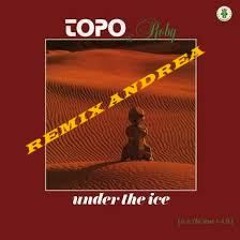 TOPO & ROBY - UNDER THE ICE REMIX ANDREA