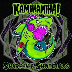 Kamihamiha! - Shark In A Shotglass (Shani Ace Remix)