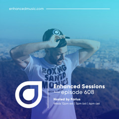 Enhanced Sessions 608 - Hosted by Farius