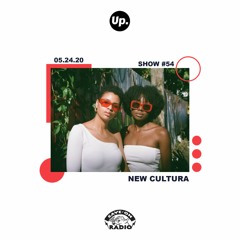 Up. Radio Show #54 featuring New Cultura