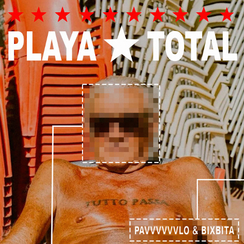Premiere: PAVVVVVVLO & BIXBITA - PLAYA TOTAL