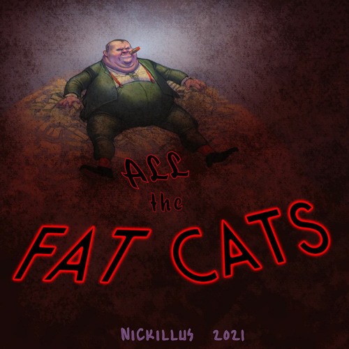 All The Fat Cats - Nickillus 2021