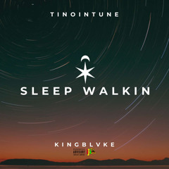 Sleep Walkin (feat. KingBlvke )