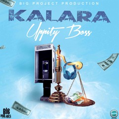 UPPITY BOSS - KALARA [RAW] PRODUCED BY BIG PROJECT PROD. [ME]