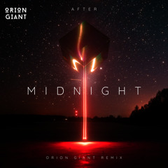 After Midnight ft Xoro (Orion Giant Remix)