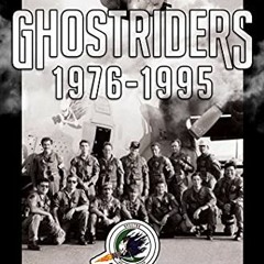 ACCESS [EBOOK EPUB KINDLE PDF] Ghostriders 1976-1995: "Invictus" Combat History of th