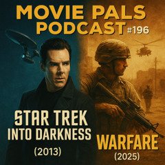 Podcast #196 - Star Trek Into Darkness (2013) & Warfare (2025)