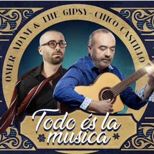 Omer Adam & The Gipsy - Chico Castillo