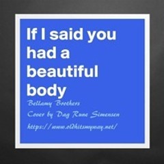 If I Said You Have A Beautiful Body - (Cover)