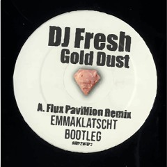 *Funtrack* DJ Fresh - Gold Dust (Flux Pavilion Remix (EmmaKlatscht Bootleg))